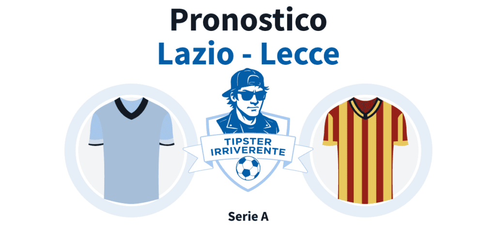 Pronostico Lazio Lecce 25 Maggio 2025 Ultima giornata Serie A