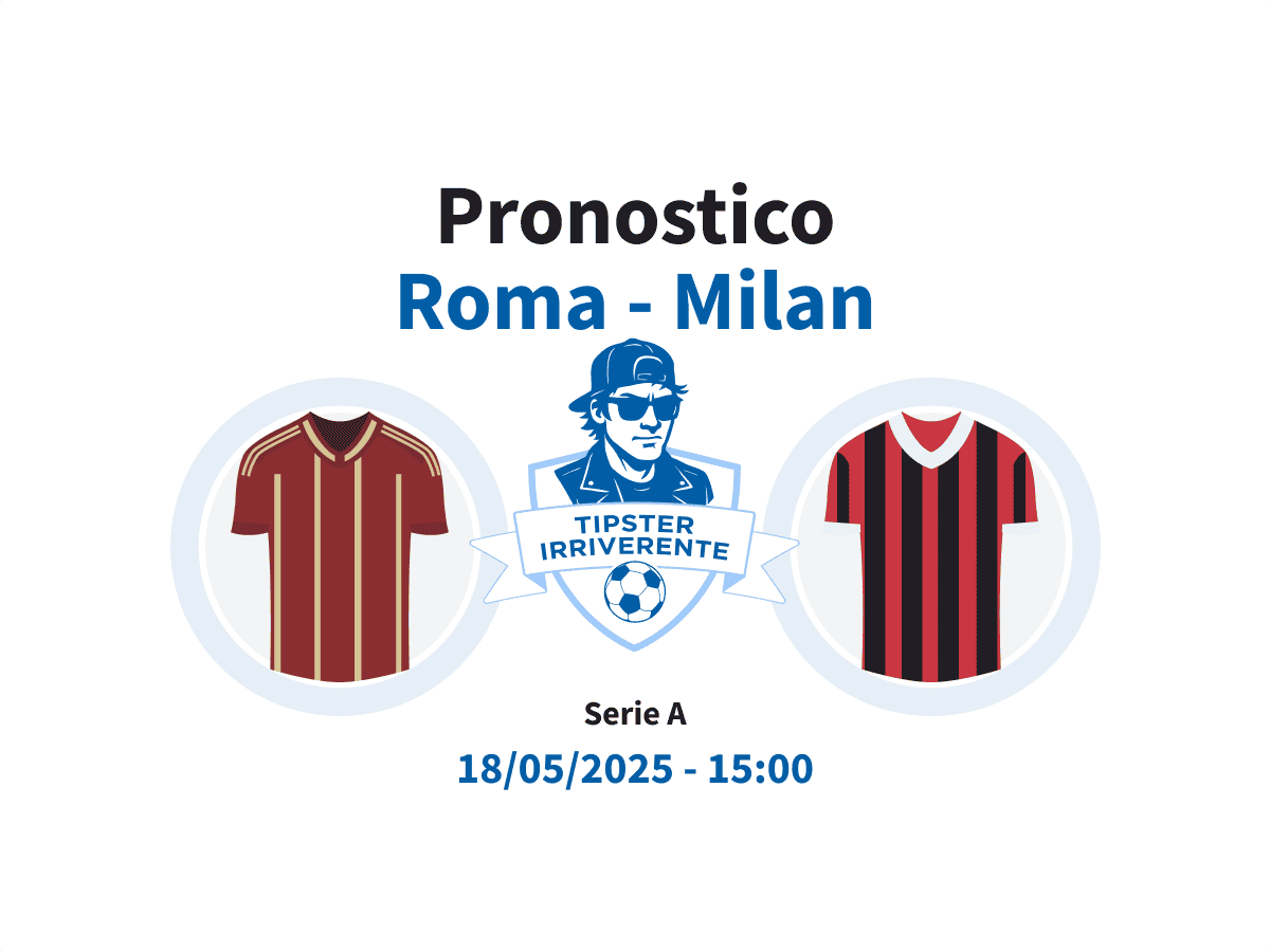 Pronostico Roma Milan del 18 Maggio 2025