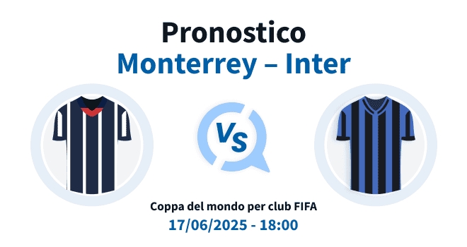 Pronostico Monterrey Inter del 17 Giugno 2025 - Mondiale per Club