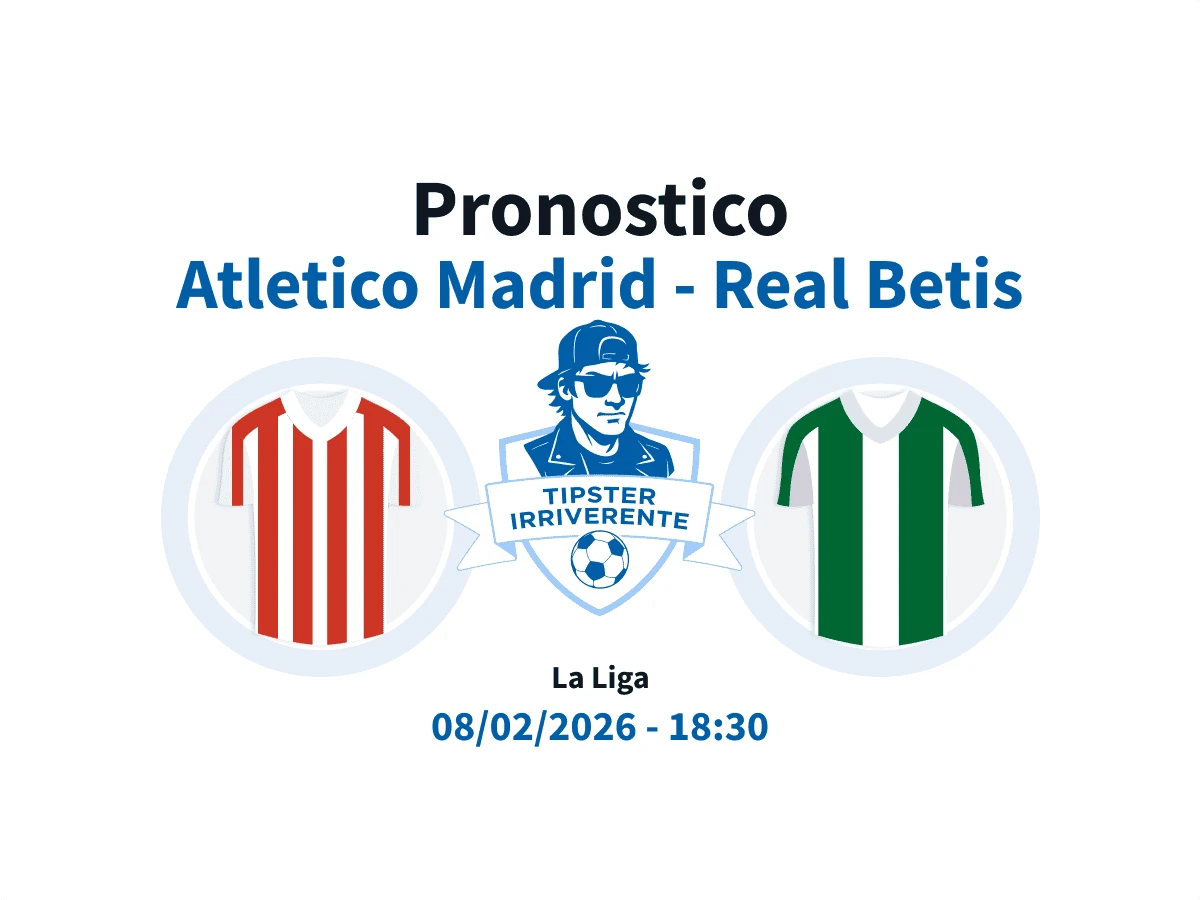 Pronistic Irriverenti Atletico Madrid Betis 08/02