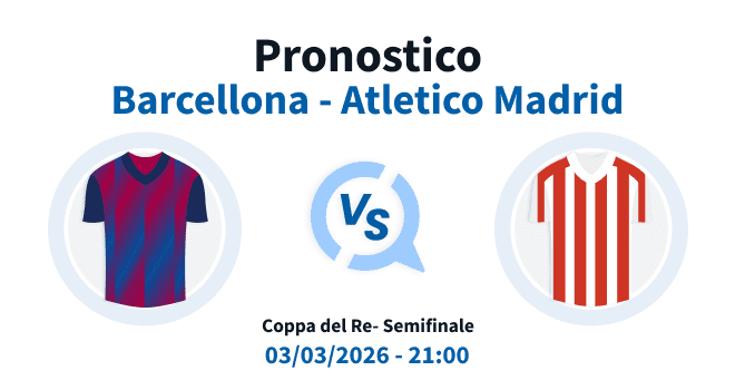 Barcellona Atletico Madrid pronostici irriverenti